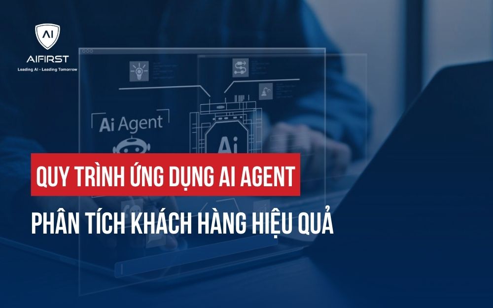 QUY TRÌNH ỨNG DỤNG AI AGENT PHÂN TÍCH KHÁCH HÀNG HIỆU QUẢ